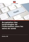 Acceptation des technologies de l'information dans les soins de santé