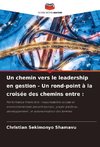 Un chemin vers le leadership en gestion - Un rond-point à la croisée des chemins entre :