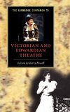 The Cambridge Companion to Victorian and Edwardian Theatre