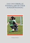 Das universelle Fußballbuch über Kindertraining