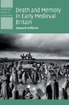 Williams, H: Death and Memory in Early Medieval Britain