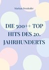 Die 500++ Top Hits des 20. Jahrhunderts