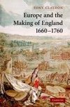 Claydon, T: Europe and the Making of England, 1660¿1760