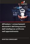 Affrontare i comportamenti disadattivi dell'integrazione dell'intelligenza artificiale nell'apprendimento