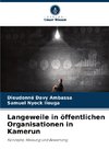 Langeweile in öffentlichen Organisationen in Kamerun