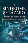 El Síndrome de Lázaro  ¿Por qué no puedo morir? Una colección de reanimaciones, avivamientos, ECM y OBE Presentando