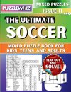 The Ultimate Soccer Mixed Puzzle Book for Kids, Teens, and Adults