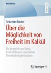 Über die Möglichkeit von Freiheit im Kalkül