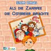 Als die Zahnfee die Ostereier brachte