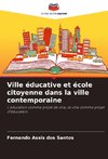 Ville éducative et école citoyenne dans la ville contemporaine