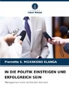 IN DIE POLITIK EINSTEIGEN UND ERFOLGREICH SEIN