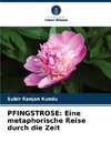 PFINGSTROSE: Eine metaphorische Reise durch die Zeit