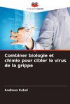 Combiner biologie et chimie pour cibler le virus de la grippe