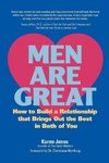 Men Are Great - How to Build a Relationship That Brings Out the Best in Both of You