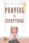 Praying is Everything