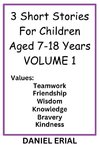 3 Short Stories For Children Aged 7-18 Years  VOLUME 1