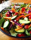 50 The Art of Salad Recipes for Home