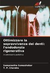 Ottimizzare la sopravvivenza dei denti: l'endodonzia rigenerativa