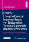 Kritische Erfolgsfaktoren zur Implementierung von Strategischem Trendmanagement in Handelsunternehmen