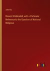 Dissent Vindicated, with a Particular Reference to the Question of National Religious