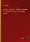 Progress and Present State of the Science of Life Insurance, with Thermometrical Tables