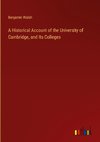 A Historical Account of the University of Cambridge, and Its Colleges