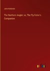 The Northern Angler; or, The Fly-fisher's Companion