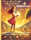 Für das wunderbarste und großartigste Mädchen der Welt (Geschenk für Mädels) Inspirierende Geschichten über Mut, Freundschaft und Träume ¿ Ein Buch für starke und kreative Mädchen