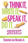 Think it, Write it, Speak it, Do it, Repeat!