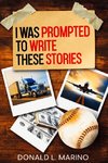 I was Prompted to Write These Stories