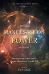 CREATING MANIFESTATION POWER Into The Now