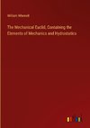 The Mechanical Euclid, Containing the Elements of Mechanics and Hydrostatics