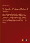 The Dispatches of Field Marshal The Duke of Wellington