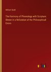 The Harmony of Phrenology with Scripture: Shewn in a Refutation of the Philosophical Errors