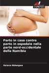 Parto in casa contro parto in ospedale nella parte nord-occidentale della Namibia