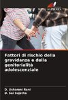 Fattori di rischio della gravidanza e della genitorialità adolescenziale