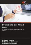 Evoluzione dei fili ad arco