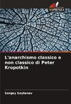 L'anarchismo classico e non classico di Peter Kropotkin