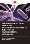 Métabolisme du fer et statut des micronutriments dans la tuberculose multirésistante pulmonaire