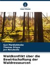 Waldkonflikt über die Bewirtschaftung der Waldressourcen