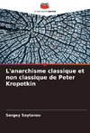 L'anarchisme classique et non classique de Peter Kropotkin