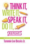 Think it, Write it, Speak it, Do it, Repeat!