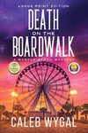 Death on the Boardwalk - Large Print Edition