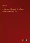 A Gazetteer of Illinois: in Three Parts, Containing a General View