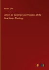 Letters on the Origin and Progress of the New Haven Theology