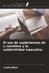 El uso de suplementos de L-carnitina y la subfertilidad masculina