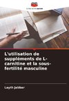 L'utilisation de suppléments de L-carnitine et la sous-fertilité masculine