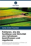 Faktoren, die die Synthese und Aktivität von Cellulasen beeinflussen und regulieren