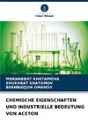 CHEMISCHE EIGENSCHAFTEN UND INDUSTRIELLE BEDEUTUNG VON ACETON