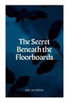 The Secret Beneath the Floorboards